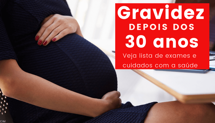 Gravidez depois dos 30-gravidez depois dos 30 riscos-gravidez tardia-gravidez-gestação-fertilidade