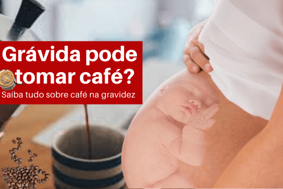 grávida pode tomar café