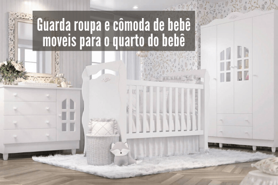 Guarda roupa e cômoda de bebê, moveis para o quarto do bebê